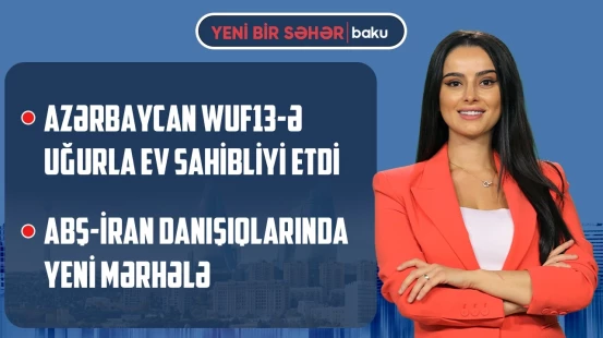 Cənubi Qafqazın iqtisadi xəritəsi yenilənir | Ərəb dünyasından Trampa çağırış - YENİ BİR SƏHƏR