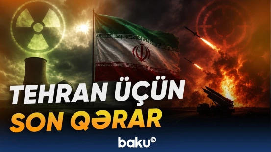 Tehran qarşısında ağır seçim: Nüvə proqramı, yoxsa hərbi toqquşma? - Baku TV