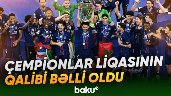 Çempionlar Liqasının qalibi müəyyənləşdi | PSJ ardıcıl 2-ci dəfə çempion oldu - Baku TV