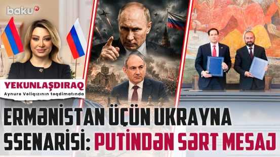 Rusiya, Qərb və Paşinyanın gizli planı | Ermənistan uğrunda "səssiz müharibə" - YEKUNLAŞDIRAQ
