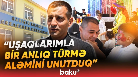 “Heç kim ailəsindən ayrılıb bura düşməsin” | Məhkumlar bayramı uşaqları ilə qeyd etdi - Baku TV