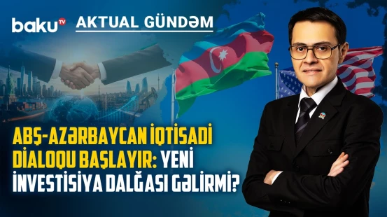 Vaşinqton-Bakı xətti güclənir: iqtisadi dialoqdan sonra hansı layihələr gələcək? - AKTUAL GÜNDƏM