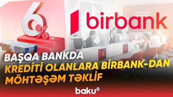 Bir neçə banka kredit ödəyənlərin diqqətinə | Birbank sizi 2 kampaniya ilə sevindirir! - Baku TV