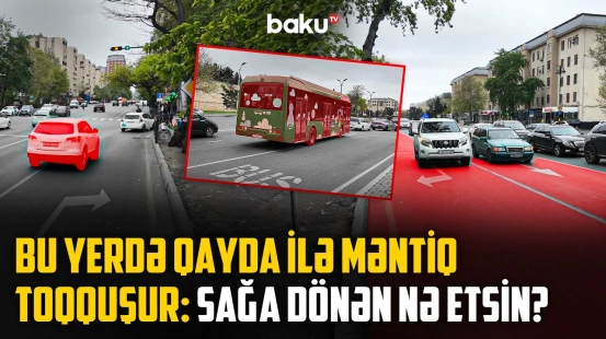 Sürücüləri çaşbaş qoyan nişanlanma: Bu prospektdə sağa dönmək niyə müşkülə çevrilib?