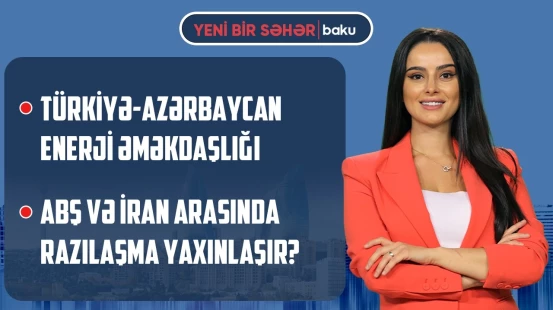 Avropanın enerji təchizatında Azərbaycanın rolu | Elektron sənəd qəbulu başlayır - YENİ BİR SƏHƏR