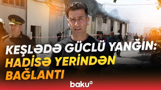 Keşlədə obyektdə qorxunc yanğın baş verdi | Baku TV hadisə yerində - Baku TV