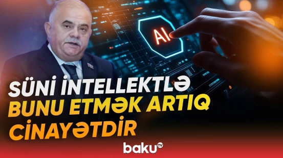 "Azərbaycan qabaqlayıcı addımlarla dünyada tanındı" | Süni intellektlə bağlı risklər - Baku TV