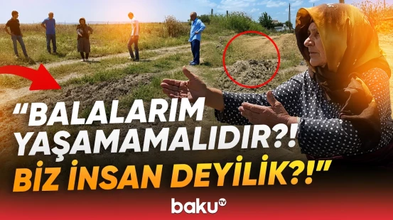 "Mən öləcəyəm, haradan aparacaqlar?!" | Boğaza yığılan əhali fəryad etdi: "Zülm çəkirik!" - Baku TV