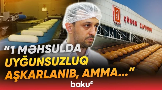 Sosial şəbəkədə yayılan görüntülərlə bağlı №1 Çörək Zavodundan açıqlama - Baku TV