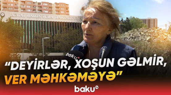 "Mənzil sökülüb, bizə kompensasiya verməyiblər" | Vətəndaşın şikayətinə qurumdan açıqlama - Baku TV