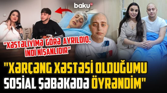 "Saçım əlimdə qaldı, tüklərim biz-biz oldu" | 17 yaşında xərçəng xəstəsi olan Səfərin təsirli həyatı