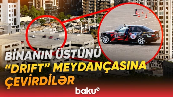 Maşınlar binanın üstündə "drift" etdi | Yayılan görüntülərlə bağlı polis hərəkətə keçdi - Baku TV