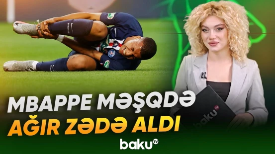 Kilian Mbappe məşqi zədə səbəbindən yarımçıq qoyub - Baku TV