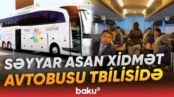 Tbilisidə səyyar ASAN avtobusu 500-ə yaxın vətəndaşa xidmət göstərdi - Baku TV