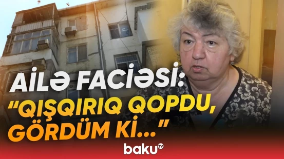 "Qəribə iy gəldi, hay-haray düşdü" | Ata və 13 yaşlı oğlunun dəhşətli sonu - Baku TV