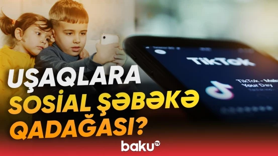 Uşaqların sosial şəbəkələrdən istifadəsi məhdudlaşdırılır? - Baku TV