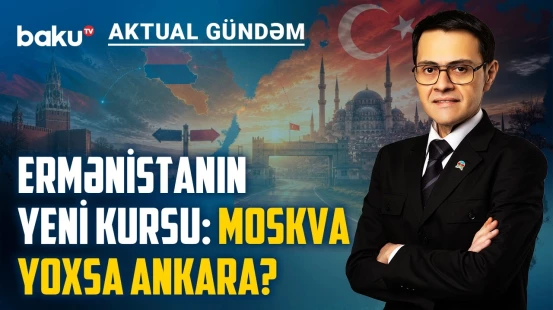 Türkiyə sərhədi açmağa hazırlaşır, yoxsa Ermənistanın dəyişimlərini gözləyir? - AKTUAL GÜNDƏM