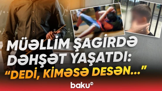 “Cinayəti bilib, gizlədib” | Məktəbdə ört-basdır edilən hadisə ifşa edildi - Baku TV