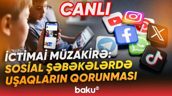 Uşaqların zərərli informasiyadan qorunması ilə bağlı qanun layihəsinin müzakirəsi - Baku TV CANLI