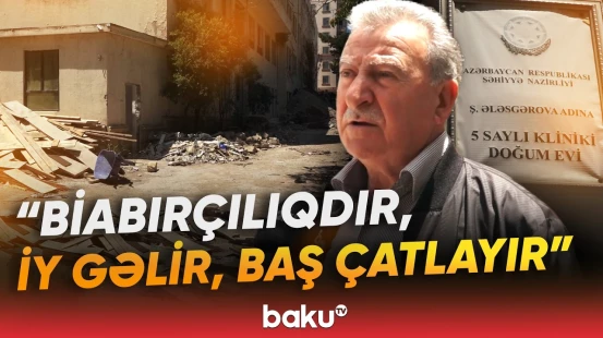 "Gəlib qurdalanırlar, gedirlər" | Doğum evi niyə xarabalığa dönüb? - "Haraya getsinlər?!" - Baku TV