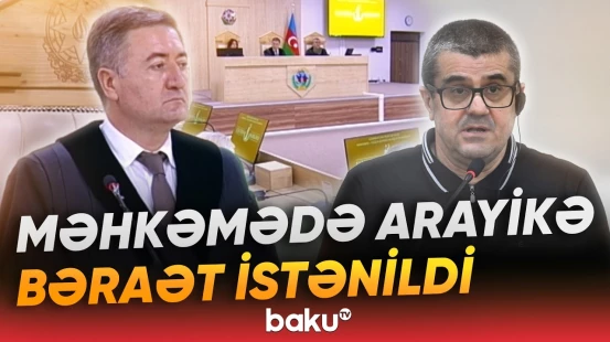 Məhkəmədən gözlənilməz tələb | Arayik Harutyunyanın vəkili çıxış etdi - Baku TV