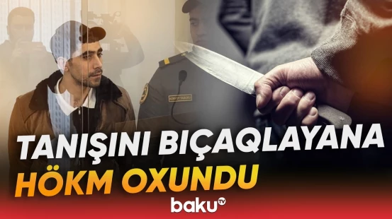 Qətl törətməkdə təqsirləndirilən şəxslərə ağır cəza verildi - Baku TV