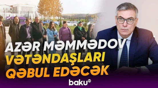 Cəbrayılda sakinlərin müvafiq müraciətləri dinləniləcək - Baku TV