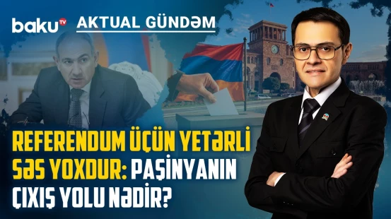 Parlament boykotu Paşinyana sərf edir, yoxsa yeni legitimlik böhranı yaradır? - AKTUAL GÜNDƏM