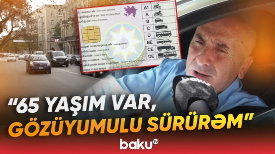 "Nə qədər sağıq, versinlər, sürək də..." | Sürücülük vəsiqələrinə məhdudiyyət qoyulacaq? - Baku TV