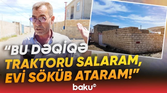 Torpaq sahəsi aldı, həyatının şokunu yaşadı | "Evi tikdim, gəlib dedi ki, bura mənimdir" - Baku TV