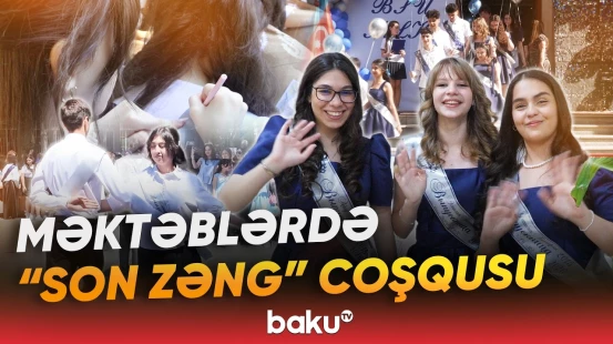 "Son zəng" tədbirləri keçirildi | 116 mindən çox şagird məktəb həyatını başa vurdu - Baku TV