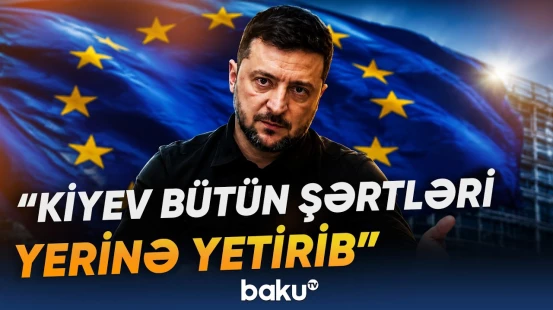 Zelenski Ukraynanın Aİ-yə üzvlük prosesindəki son vəziyyəti açıqladı - Baku TV