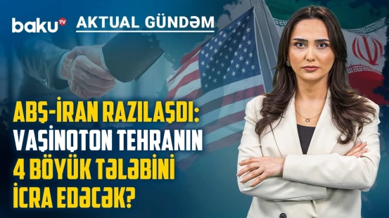 50 illik plan: İranla tarixi razılaşma kimin qələbəsidir? - AKTUAL GÜNDƏM