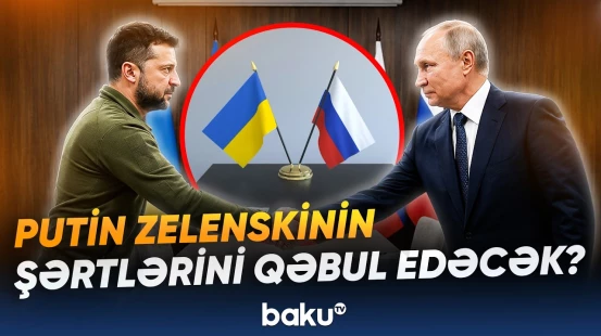 Zelenski istəklərini sadaladı | Rusiya və Ukrayna liderləri görüşə bilərmi? - Baku TV