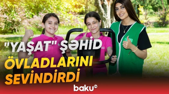 "YAŞAT" şəhid övladları üçün əyləncəli və faydalı düşərgə təşkil etdi - Baku TV