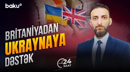 Böyük Britaniya Kiyevin enerji təhlükəsizliyinə dəstəyini artırır - 24 SAAT