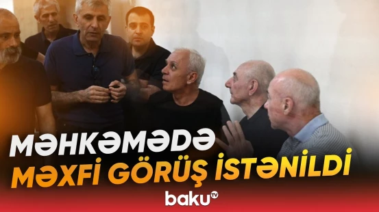 Araik və digərlərinin məhkəməsində nələr baş verdi? - Baku TV