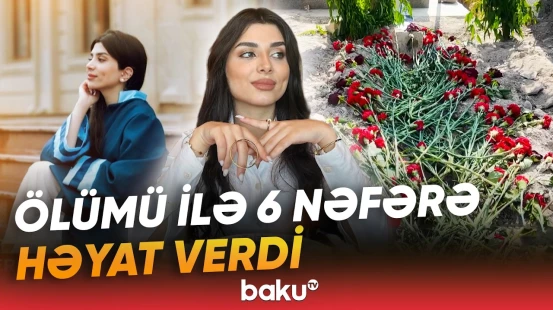 “Donor olacağımı bilsəm...” - Məryəmin ölümündən sonra yayılan xəbər hamını təsirləndirdi - Baku TV