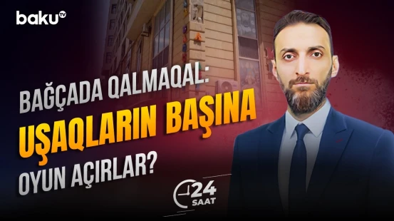 Qalmaqallı videosu yayılan bağçada görün nə baş verdi - 24 SAAT