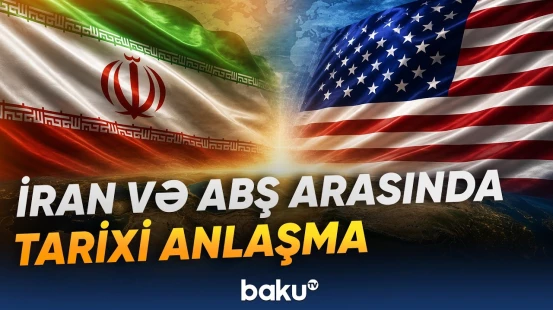 İran və ABŞ arasında əldə olunan anlaşmanın regional təsirləri - Baku TV