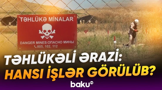 “Bura mina və partlamamış hərbi sursatlarla çirklənmiş ərazidir” | Füzulidə mediatur - Baku TV