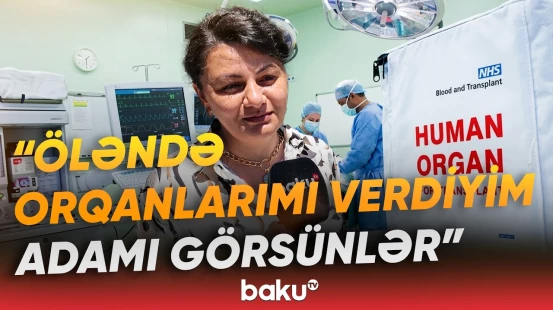 "Heyifdir, torpaqda çürüməsin" | Öləndə başqasına həyat vermək istəyənlər nə etməlidir? - Baku TV