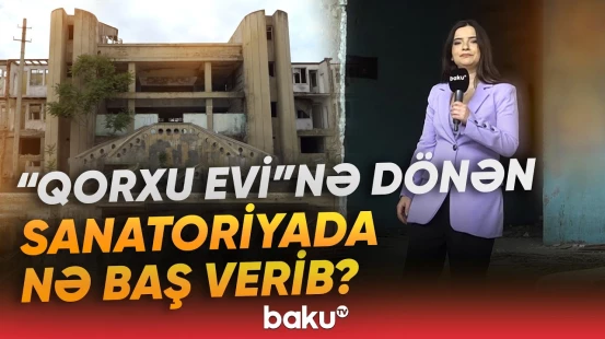 Xarabalığa çevrilən “Qızılqum” sanatoriyasından dəhşətə gətirən görüntülər - Baku TV