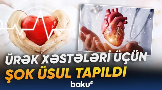 Tibb dünyasını heyrətə gətirən kəşf | Bu ürək xəstəliyi tarixə qovuşur? - Baku TV