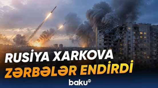 Rusiya Xarkovu vurdu | Ölən və yaralananların sayı açıqlandı - Baku TV