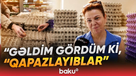 "Yumurta tapa bilirəm ki alım?" | Qiyməti 1 qəpiyə düşdü, amma tapılmır- Baku TV