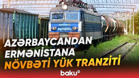 Azərbaycandan Ermənistana 17 vaqon yola salındı - Baku TV
