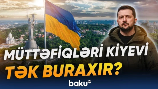 Qərb niyə Ukraynanın ayağından dartır? | Kiyevin növbəti həmləsi necə olacaq? - Baku TV