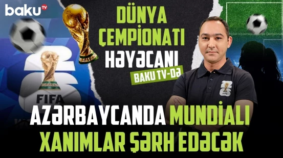 DÇ-2026 ilə bağlı Azərbaycanda maraqlı yenilik
