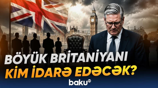 Kir Starmer niyə istefa verdi? - Böyük Britaniya üçün həlledici mərhələ başlayır - Baku TV